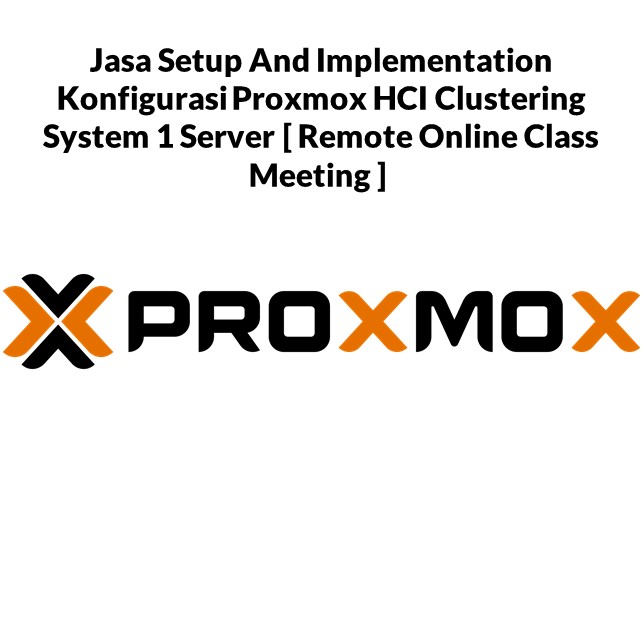 Jasa Setup And Implementation Konfigurasi Proxmox HCI Clustering System 1 Server [ Remote Online Class Meeting ] 