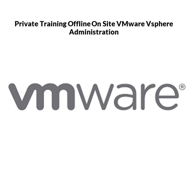 Private Training Offline On Site VMware Vsphere Administration